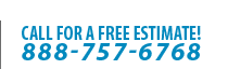 Call for a Free Estimate 888-757-6768
